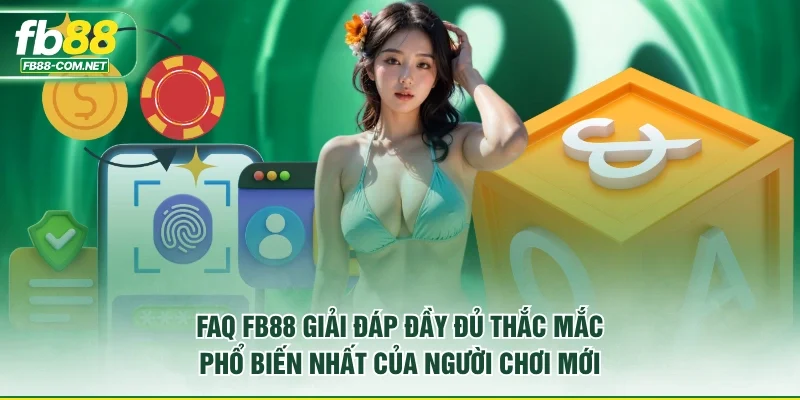 FAQ FB88 giải đáp đầy đủ thắc mắc phổ biến nhất của người chơi mới.