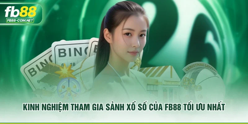 Kinh nghiệm tham gia sảnh xổ số của FB88 tối ưu nhất