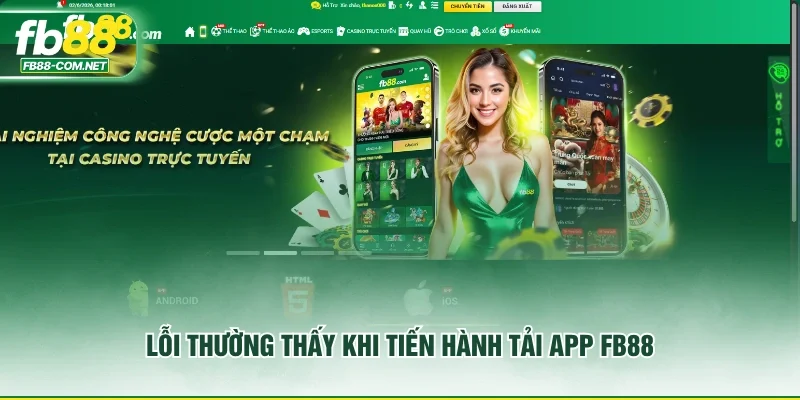 Lỗi thường thấy khi tiến hành tải app FB88
