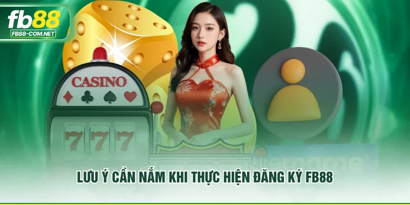 Lưu ý cần nắm khi thực hiện đăng ký FB88