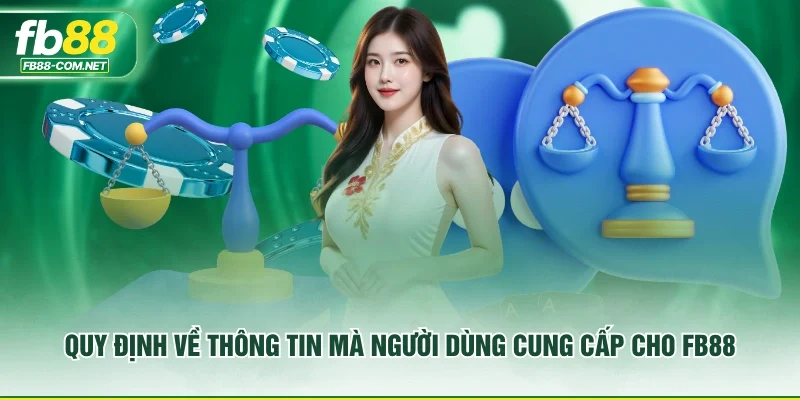 Quy định về thông tin mà người dùng cung cấp cho FB88