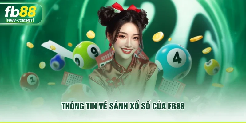 Thông tin về sảnh xổ số của FB88